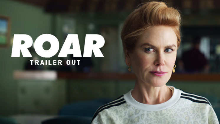 nicole kidman roar trailer